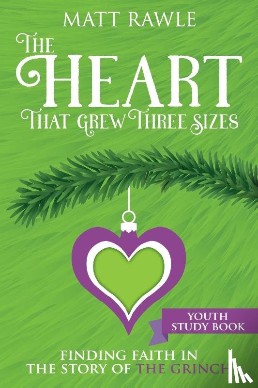 Rawle, Matt - Heart That Grew Three Sizes Youth Study Book, The