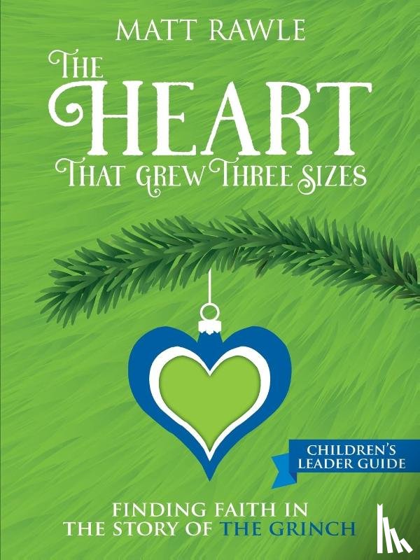 Rawle, Matt - Heart That Grew Three Sizes Children's Leader Guide, The