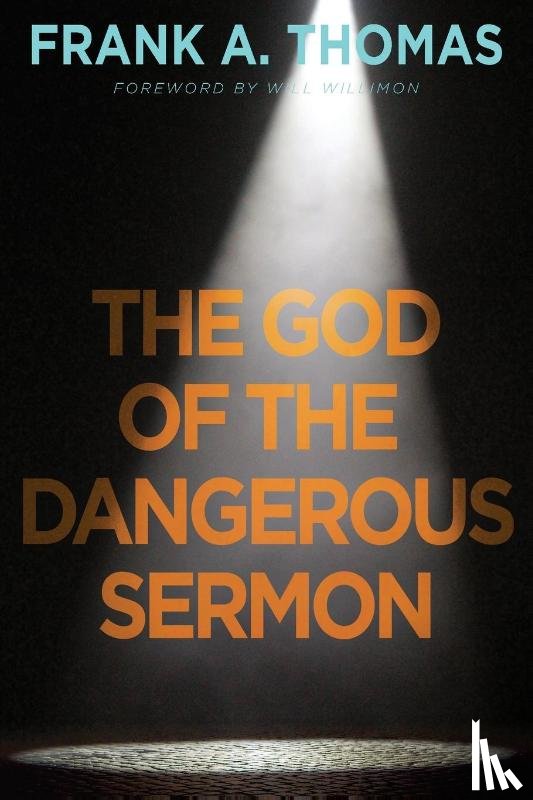 Thomas, Frank A. - God of the Dangerous Sermon, The