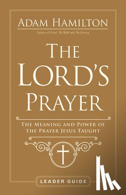 Hamilton, Adam - Lord's Prayer Leader Guide, The