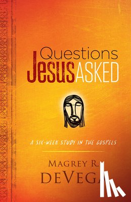 Devega, Magrey - Questions Jesus Asked: A Six-Week Study in the Gospels