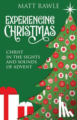 Rawle, Matt - Experiencing Christmas: Christ in the Sights and Sounds of Advent