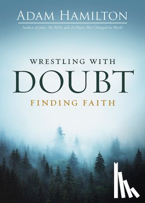 Hamilton, Adam - Wrestling with Doubt, Finding Faith