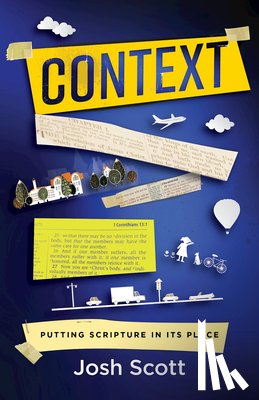 Scott, Josh - Context: Putting Scripture in Its Place