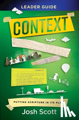 Scott, Josh - Context Leader Guide: Putting Scripture in Its Place