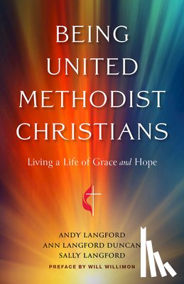 Langford, Andy - Being United Methodist Christians: Living a Life of Grace and Hope