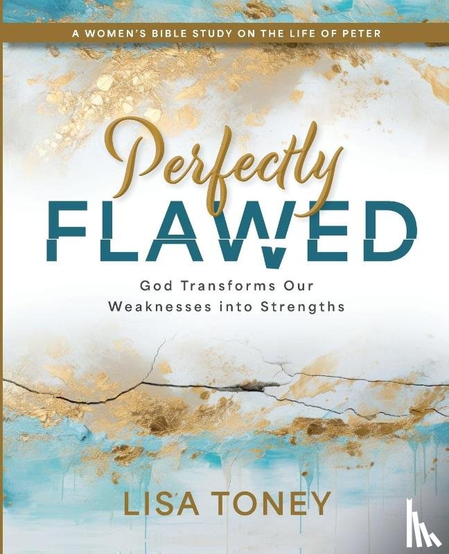 Toney, Lisa - Perfectly Flawed Women's Bible Study Participant Workbook