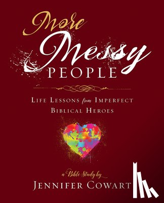 Cowart, Jennifer - More Messy People Women's Bible Study Participant Workbook