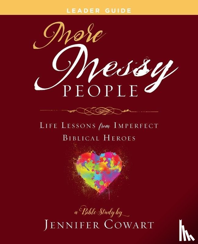 Cowart, Jennifer - More Messy People Women's Bible Study Leader Guide