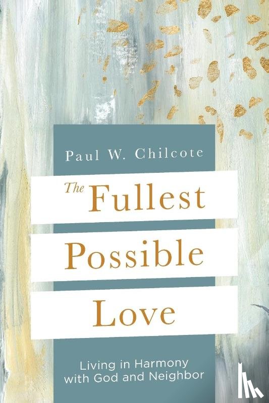 Chilcote, Paul W - The Fullest Possible Love