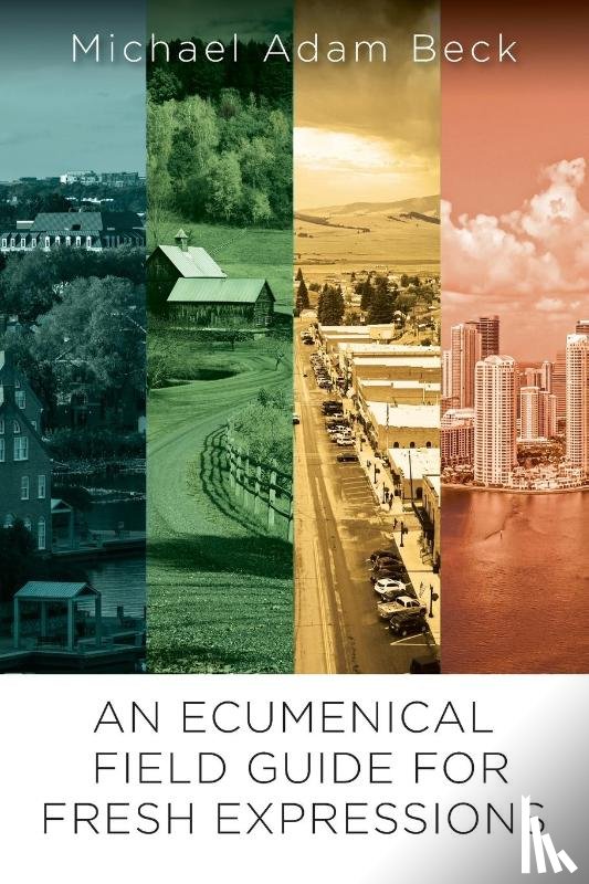 Beck, Michael Adam - Ecumenical Field Guide for Fresh Expressions