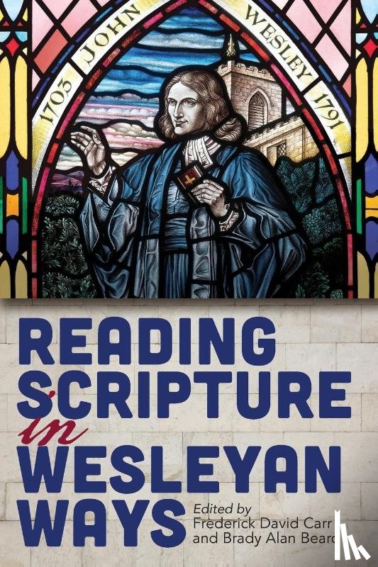 Carr, Frederick David - Reading Scripture in Wesleyan Ways