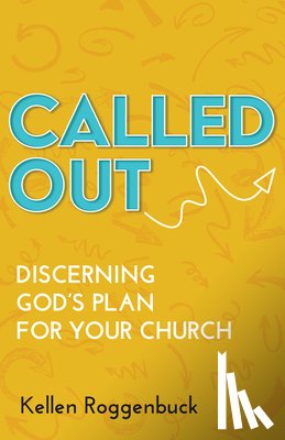 Roggenbuck, Kellen - Called Out: Discerning God's Plan for Your Church