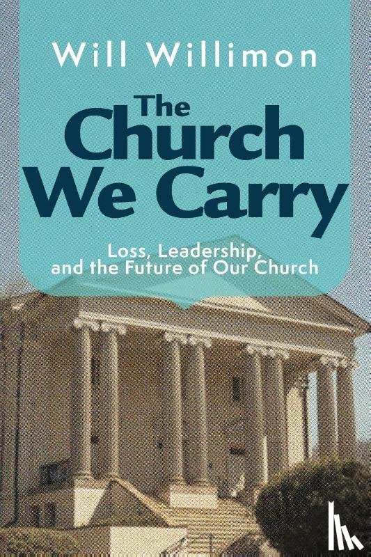 Willimon, William H. - Church We Carry, The