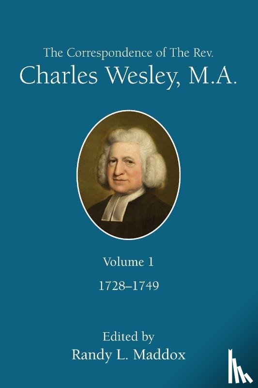 Maddox, Randy L. - Correspondence Of The Rev. Charles Wesley, M.A. Volume 1, Th