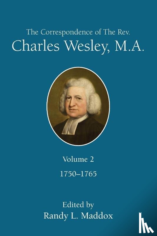 Maddox, Randy L - The Correspondence of the Rev. Charles Wesley, M.A. Volume 2