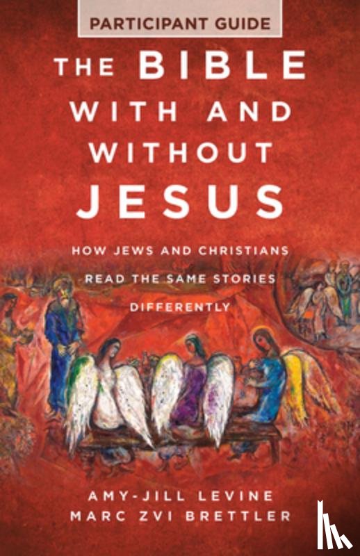 Brettler, Marc Zvi - The Bible with and Without Jesus - Participant Guide: How Jews and Christians Read the Same Stories Differently