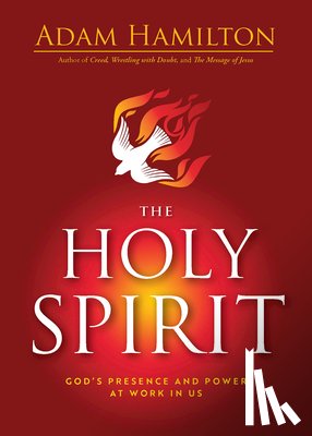Hamilton, Adam - The Holy Spirit: God's Presence and Power at Work in Us