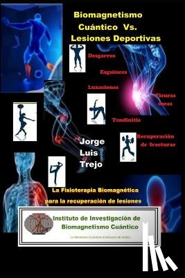 Trejo, Jorge Luis - Biomagnetismo Cuántico Vs Lesiones Deportivas: La Fisioterapia Biomagnética para la recuperación de Lesiones Deportivas