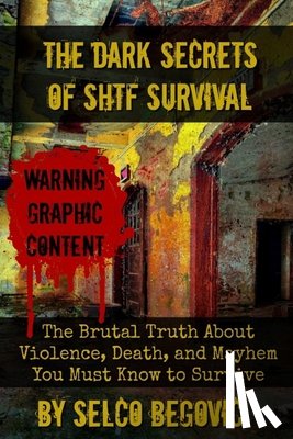 Luther, Daisy - The Dark Secrets of SHTF Survival: The Brutal Truth About Violence, Death, & Mayhem You Must Know to Survive