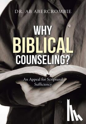 Abercrombie, Dr Ab - Why Biblical Counseling?
