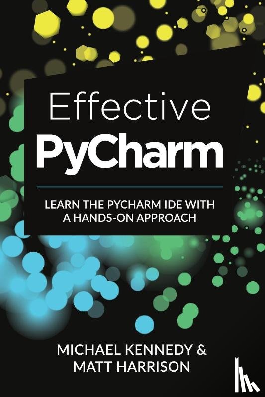 Harrison, Matt, Kennedy, Michael - Effective PyCharm