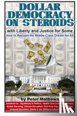 Mathews, Peter - Dollar Democracy on Steroids