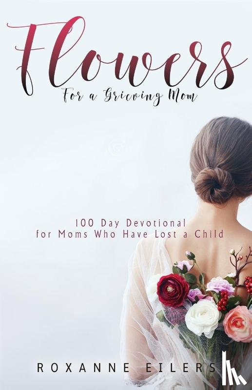 Eilers, Roxanne A - Flowers for a Grieving Mom