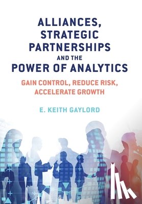 Gaylord, E Keith - Alliances, Strategic Partnerships and the Power of Analytics