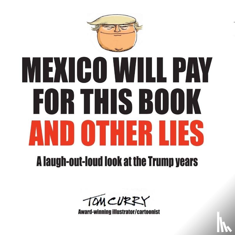 Curry, Tom - Mexico Will Pay For This Book And Other Lies
