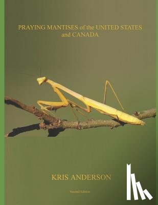 Anderson, Kris - Praying Mantises of the United States and Canada