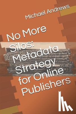 Michael C Andrews, Andrews - No More Silos