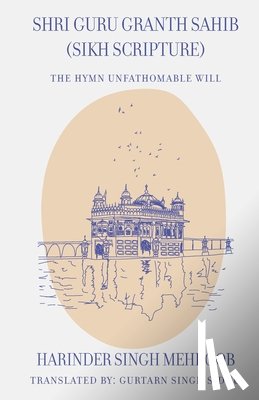 Sidhu, Gurtarn Singh - Shri Guru Granth Sahib (Sikh Scripture) - The Hymn Unfathomable Will