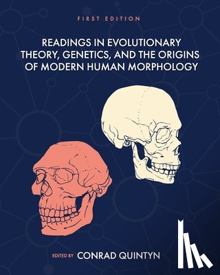 Quintyn, Conrad B. - Readings in Evolutionary Theory, Genetics, and the Origins of Modern Human Morphology