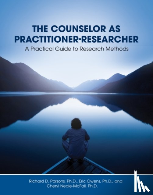Parsons, Richard D., Owens, Eric, Neale-McFall, Cheryl - The Counselor as Practitioner-Researcher