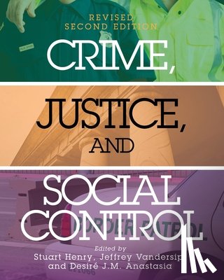 Stuart Henry, Jeffrey Vandersip, Desire J.M. Anastasia - Crime, Justice, and Social Control