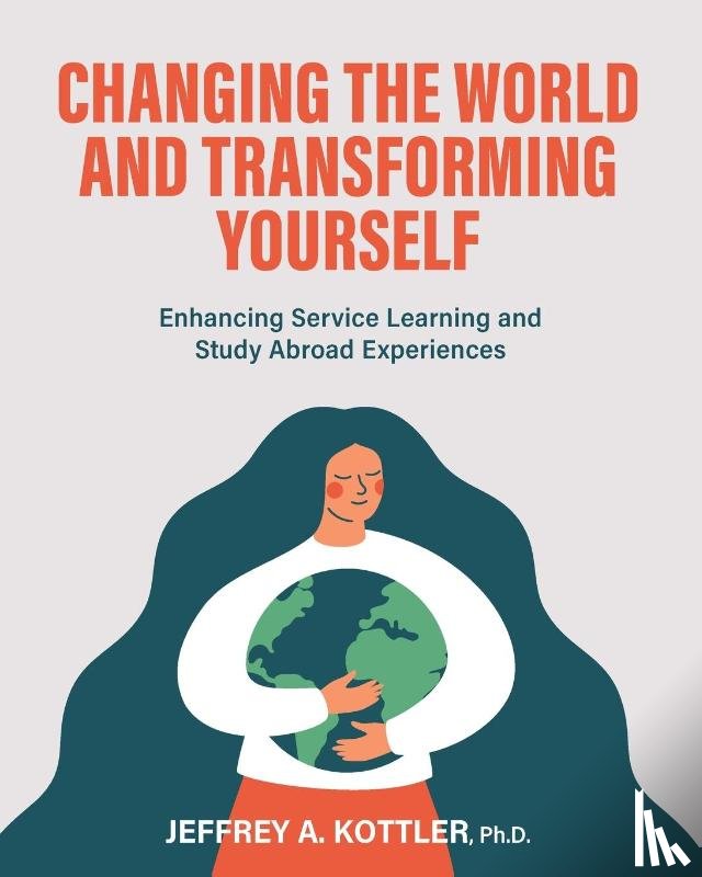 Kottler, Jeffrey A. - Changing the World and Transforming Yourself