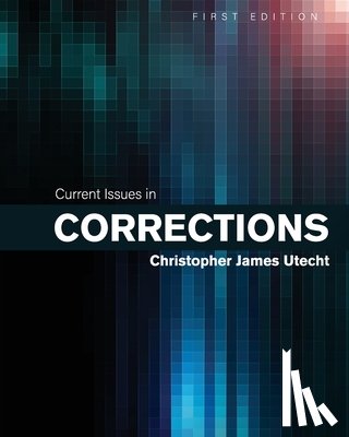 Utecht, Christopher James - Current Issues in Corrections