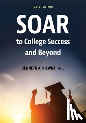 Kiewra, Kenneth A. - SOAR to College Success and Beyond
