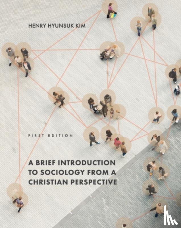 Kim, Henry Hyunsuk - A Brief Introduction to Sociology from a Christian Perspective