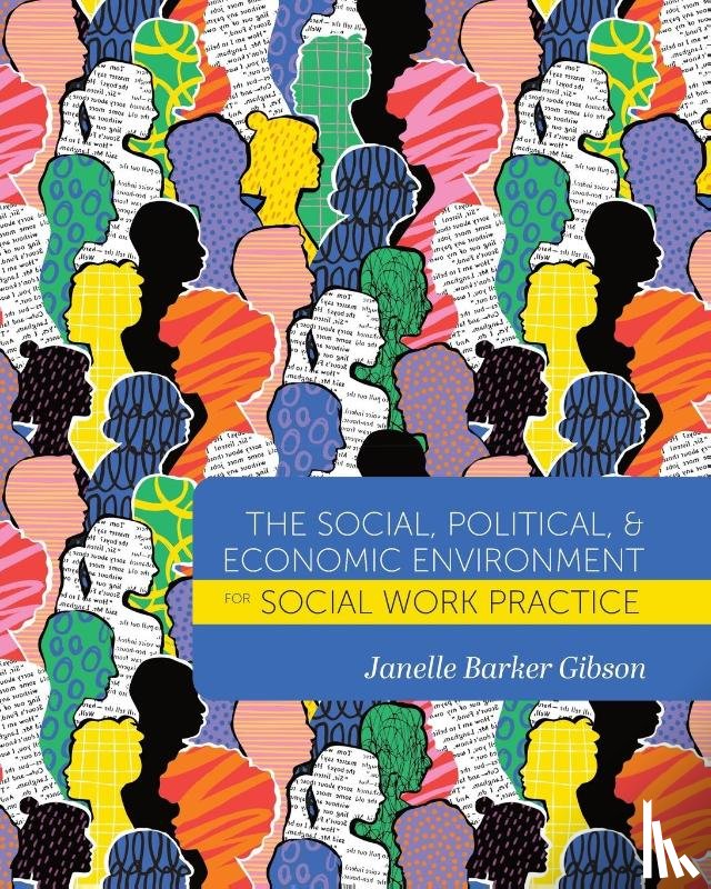 Barker Gibson, Janelle - The Social, Political, and Economic Environment for Social Work Practice