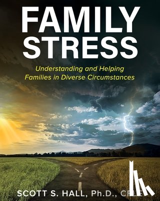 Hall, Scott - Family Stress: Understanding and Helping Families in Diverse Circumstances