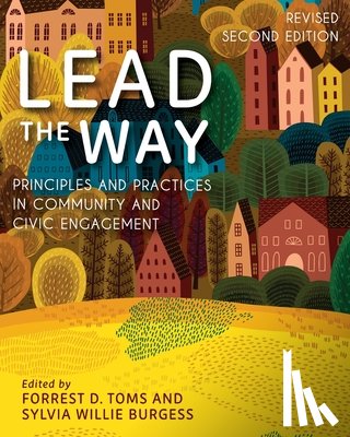 Toms, Forrest - Lead the Way: Principles and Practices in Community and Civic Engagement