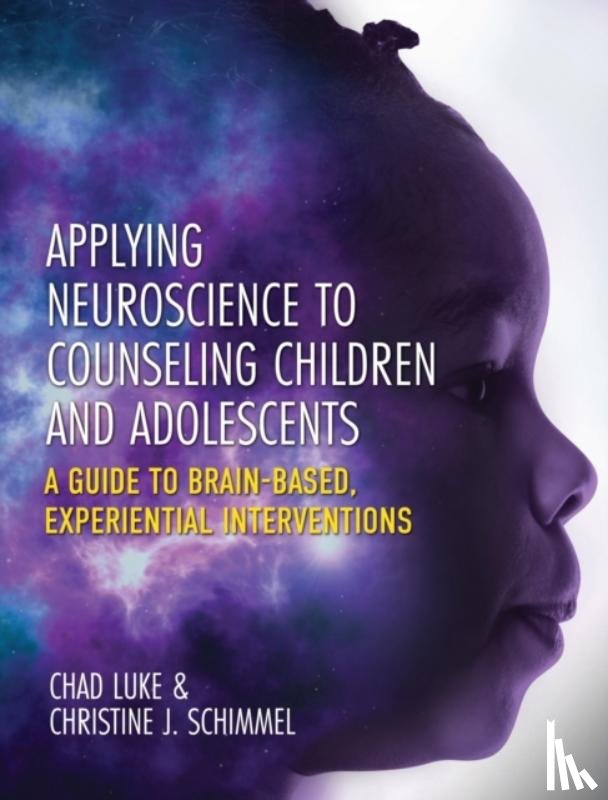 Luke, Chad, Schimmel, Christine J - Applying Neuroscience to Counseling Children and Adolescents