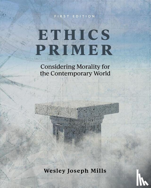 Mills, Wesley Joseph - Ethics Primer
