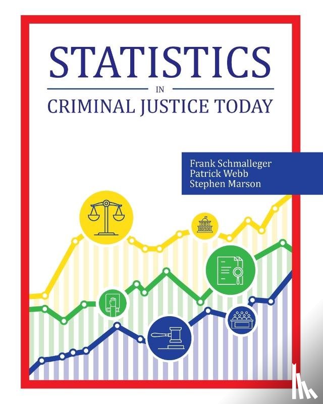 Schmalleger, Frank, Webb, Patrick, Marson, Stephen - Statistics in Criminal Justice Today
