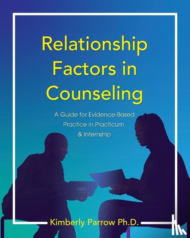 Parrow, Kimberly - Relationship Factors in Counseling