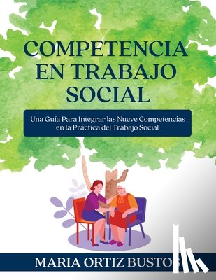 Bustos, Maria Ortiz - Competencia en Trabajo Social: Una Guía Para Integrar las Nueve Competencias en la Práctica del Trabajo Social