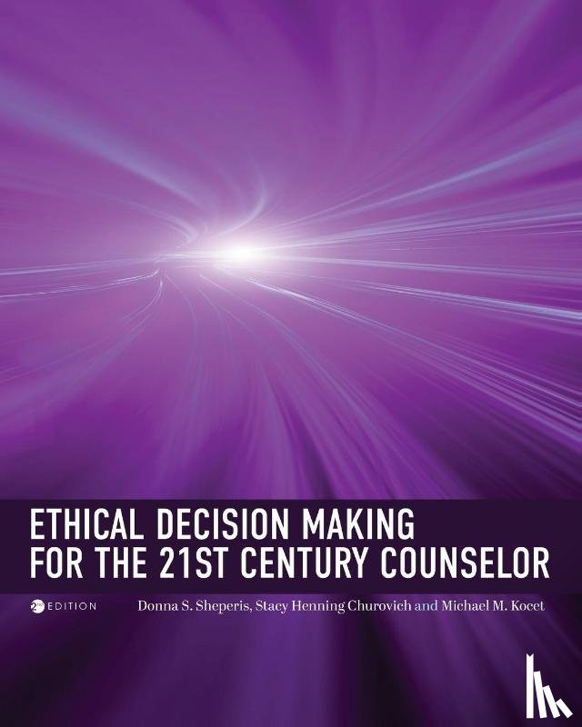 Sheperis, Donna, Henning, Anastasia, Kocet, Michael - Ethical Decision Making for the 21st Century Counselor