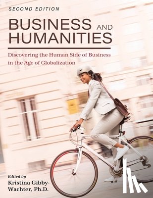 Gibby-Wachter, Kristina - Business and Humanities: Discovering the Human Side of Business in the Age of Globalization